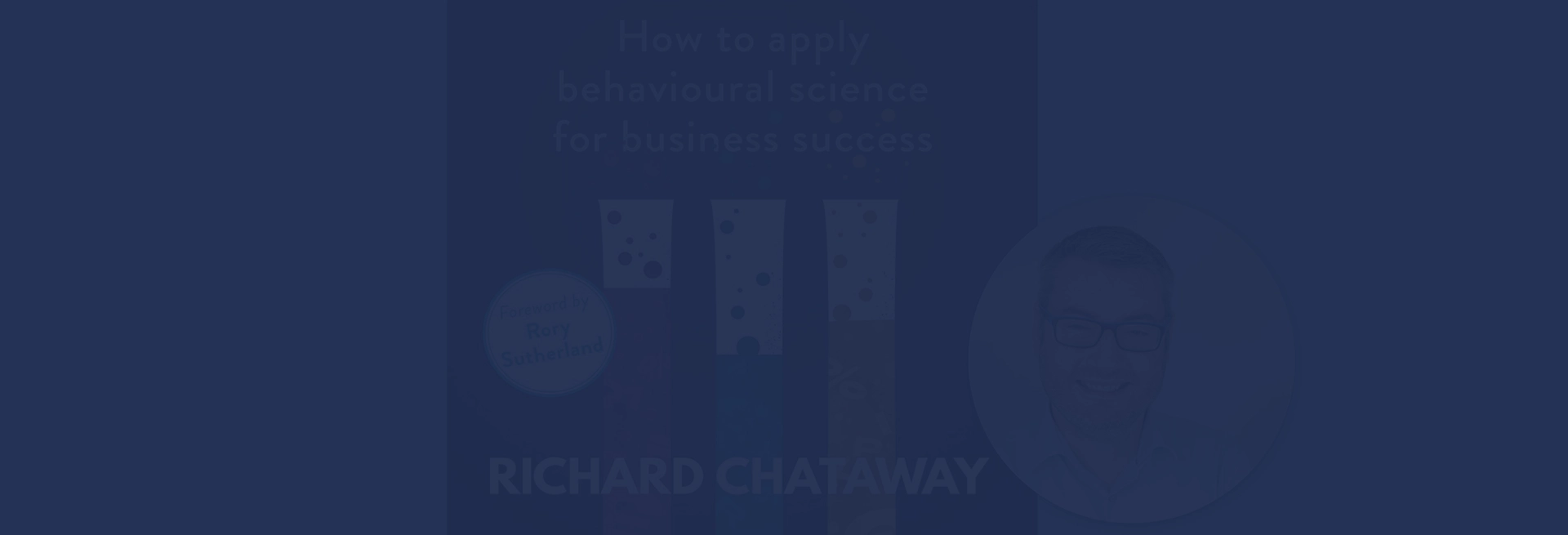 Interview: Richard Chataway, author of The Behavior Business, on why every business is in the business of behavior